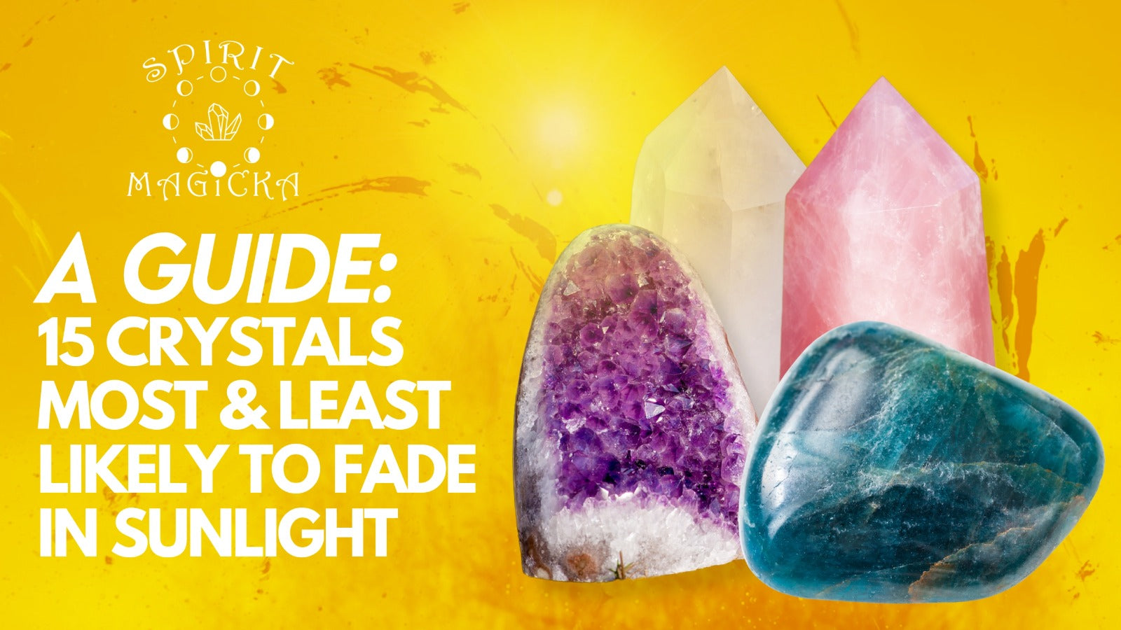 A Guide 13 Crystals Most & Least Likely To Fade in Sunlight Spirit