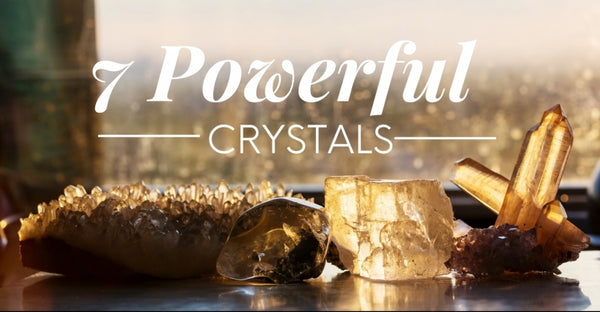 Seven Powerful Crystals That Everyone Should Have