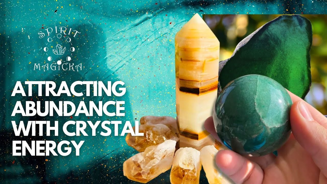 Attracting Abundance With Crystal Energy Spirit Magicka